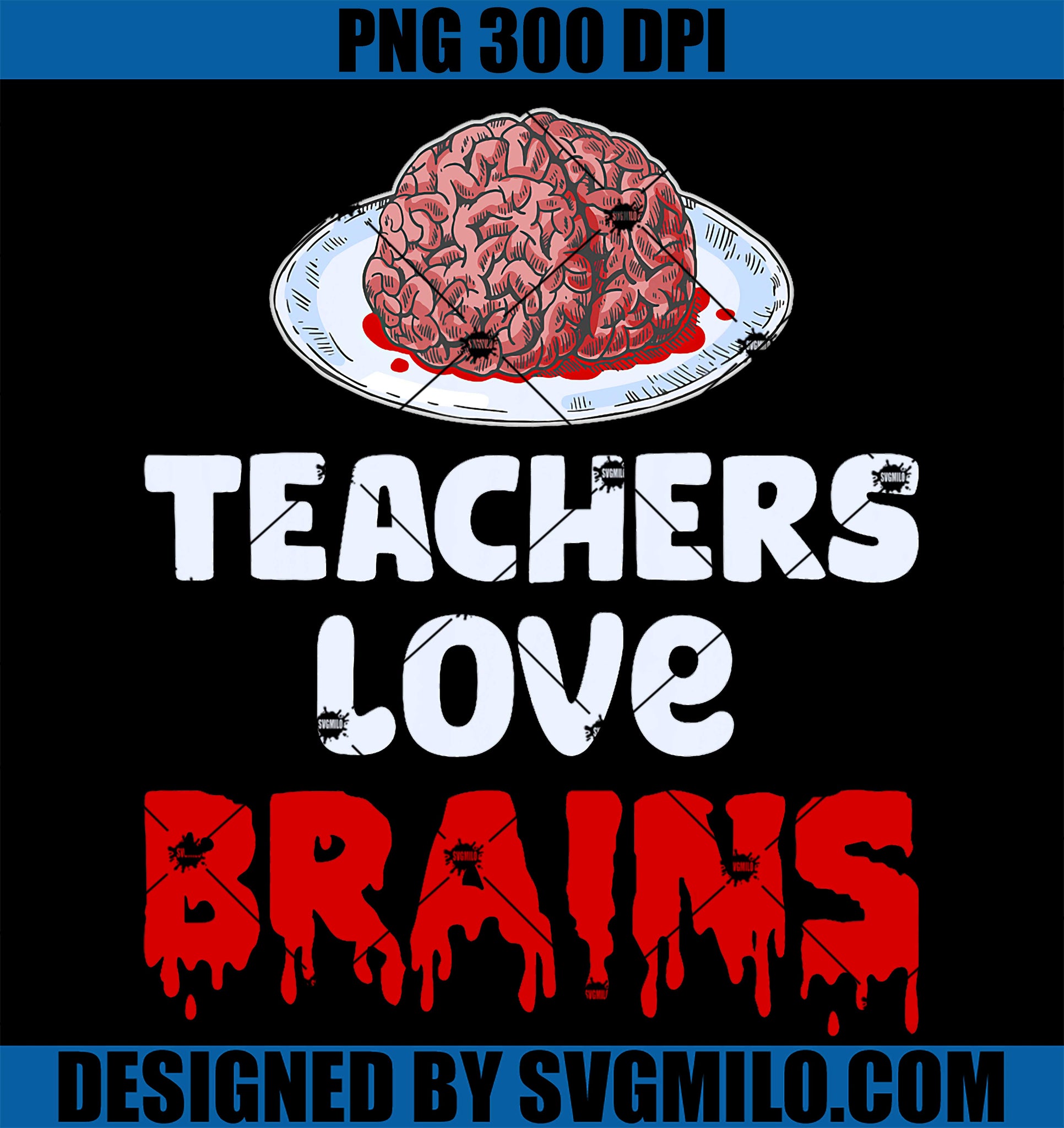 Teachers Love Brains PNG, Funny Halloween School Teachers PNG
