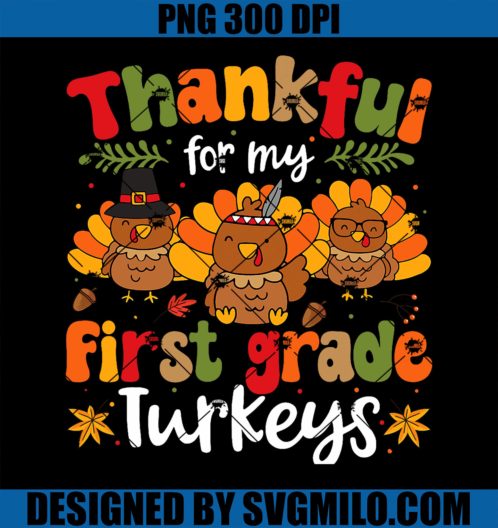 Thankful For My First Grade Turkeys Thanksgiving Teacher PNG