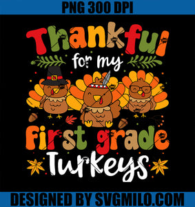 Thankful For My First Grade Turkeys Thanksgiving Teacher PNG