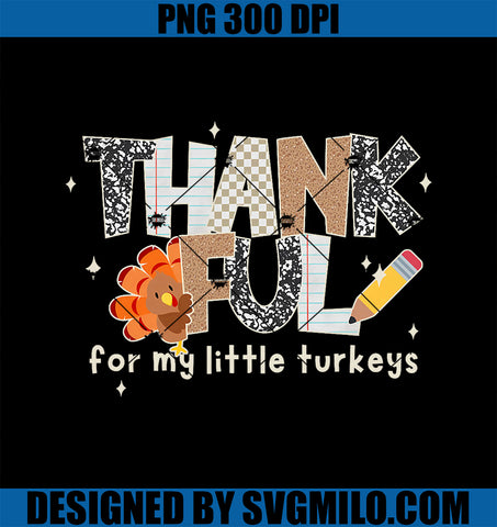 Thankful For My Little Turkeys PNG, Thanksgiving Teacher PNG