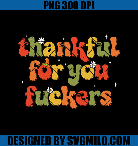 Thankful PNG, For You Fuckers PNG
