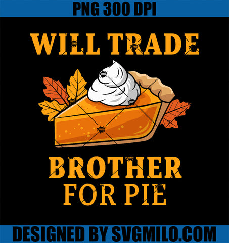 Thanksgiving Kids Will Trade Brother For Pie Fall Family PNG