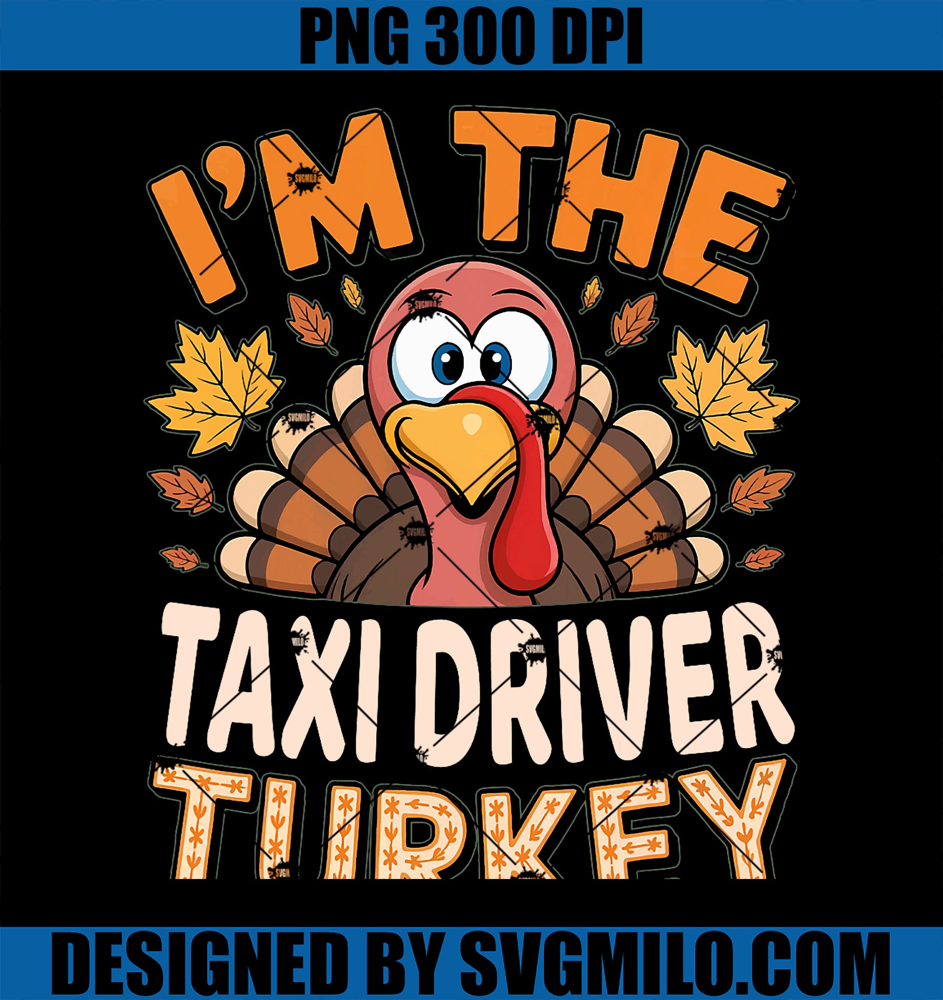 Thanksgiving Matching PNG, I'm The Taxi Driver Turkey PNG