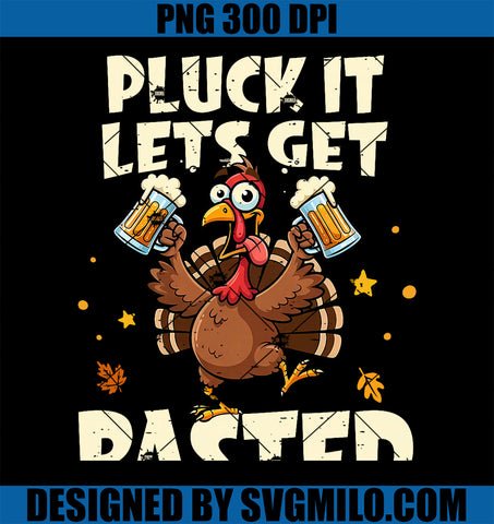 Thanksgiving Pluck It Lets Get Basted PNG, Funny Fall Dad Men PNG