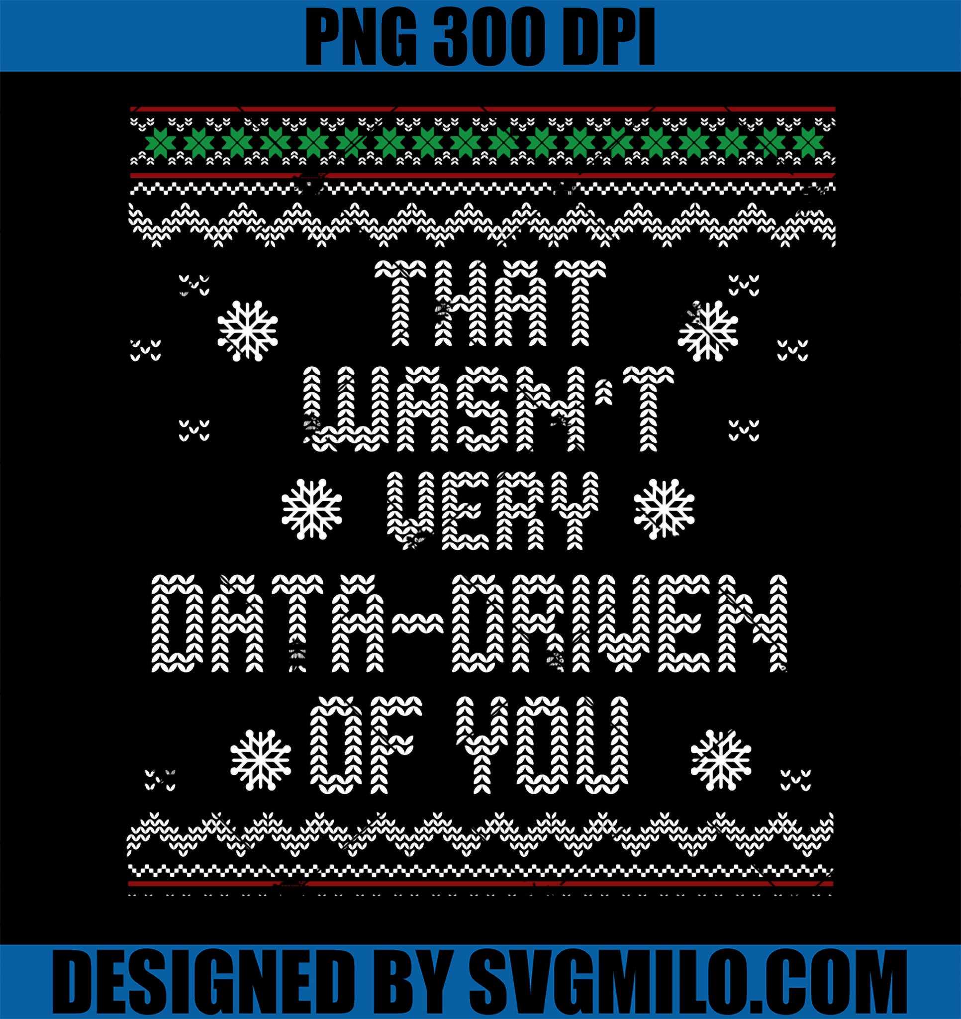 That Wasn_t Very Data Driven of You Christmas PNG