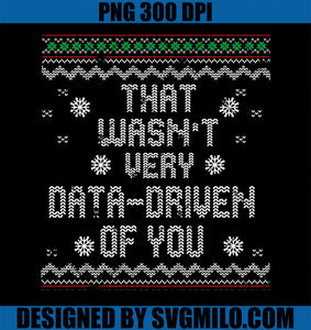 That Wasn_t Very Data Driven of You Christmas PNG