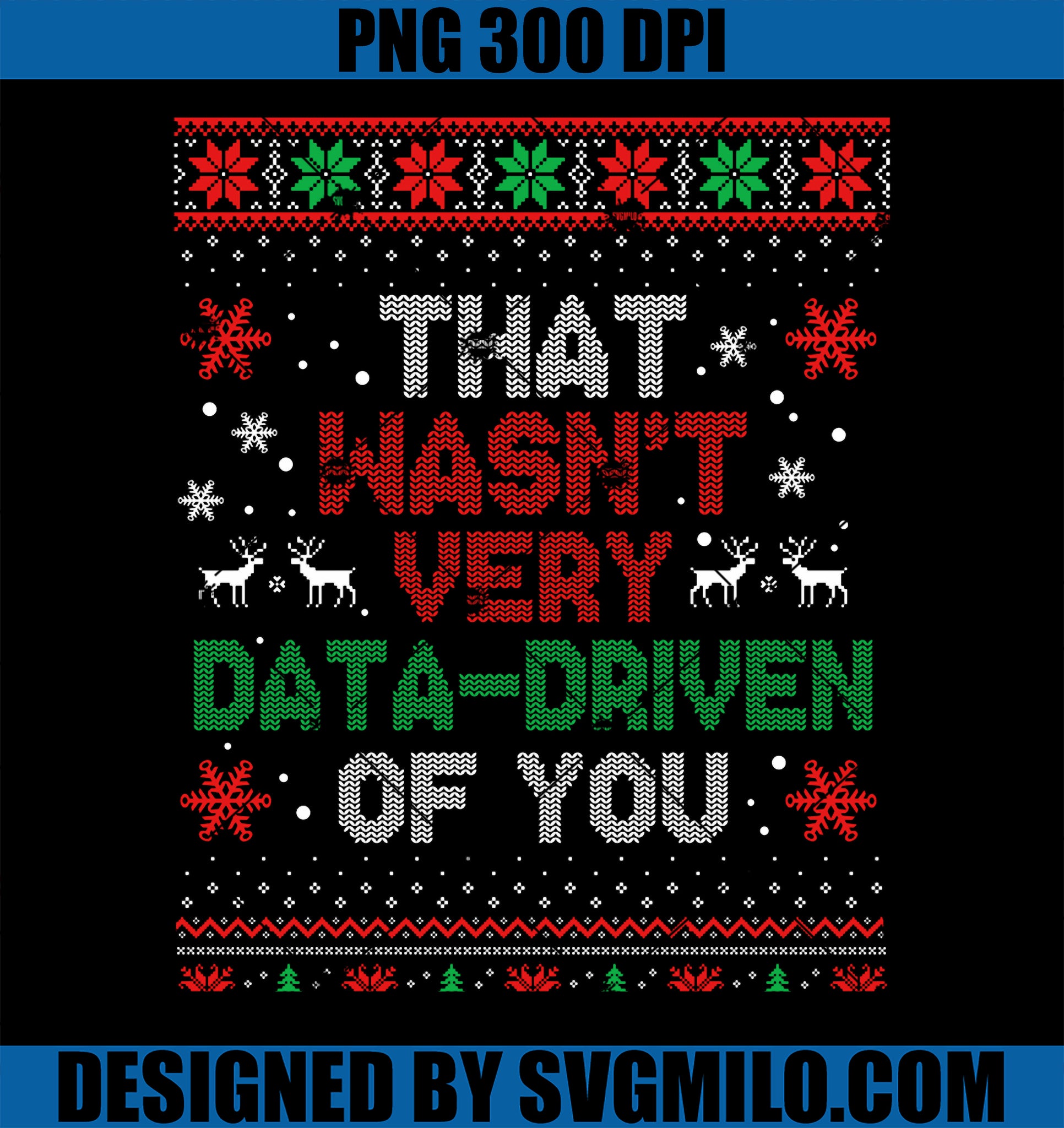 That Wasn_t Very Data Driven of You Christmas Xmas PNG