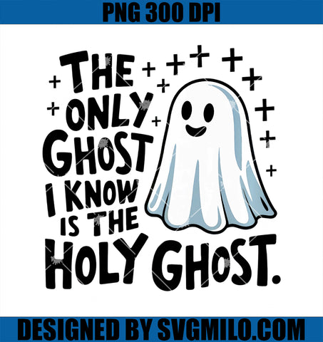 The Only Ghost I Know is the Holy Ghost PNG, Funny Halloween PNG