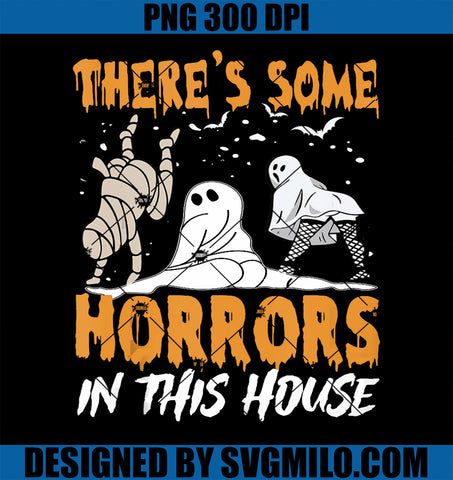 There_s Some Horrors In This House PNG, Funny Ghost Halloween PNG