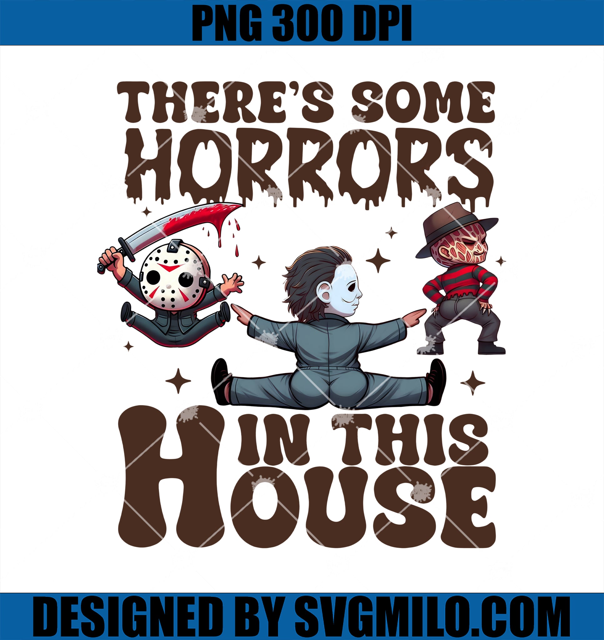 There's Some Horrors In This House Sweat PNG, Funny Halloween PNG