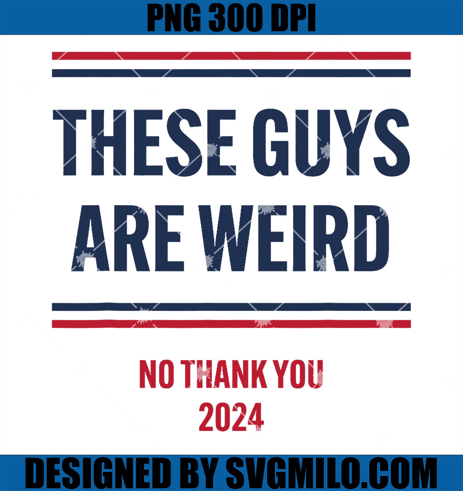 These Guys Are Weird No Thank You 2024 Funny Election PNG