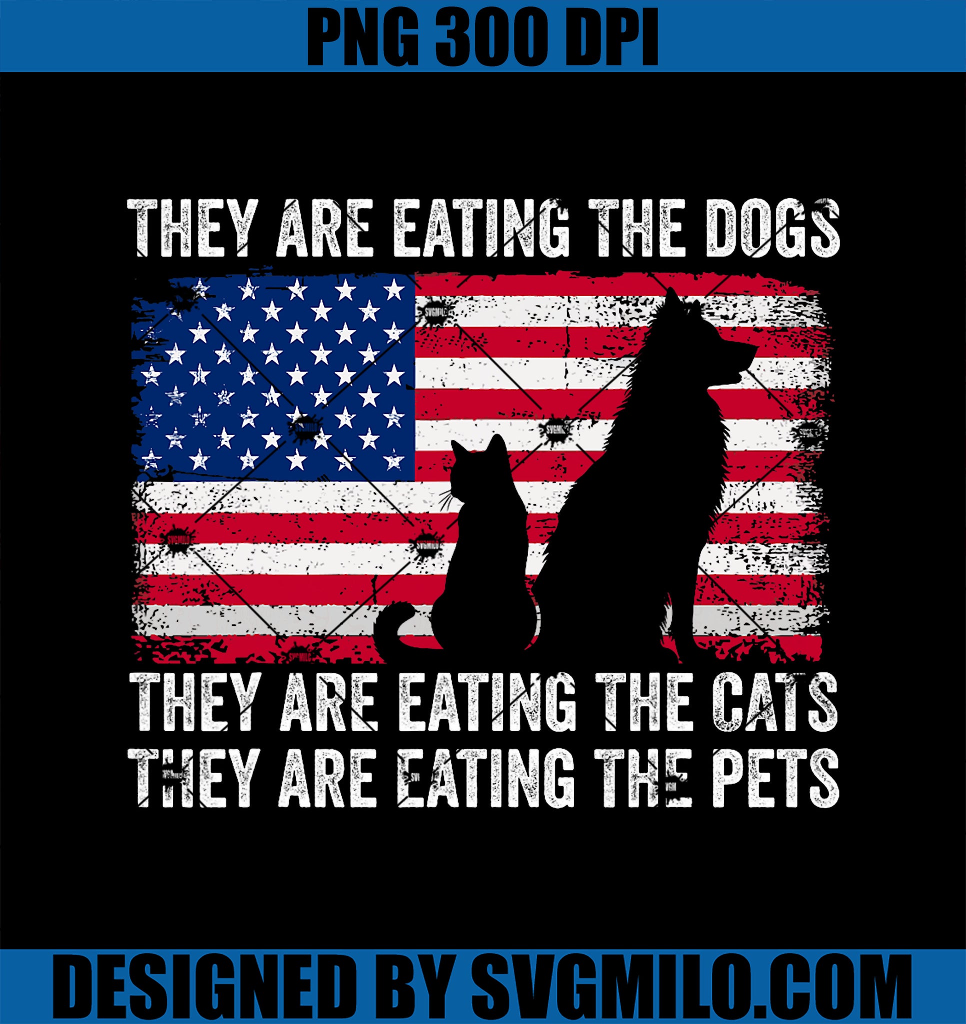 They Are Eating The Dogs The Cats The Pets Vintage US Flag PNG