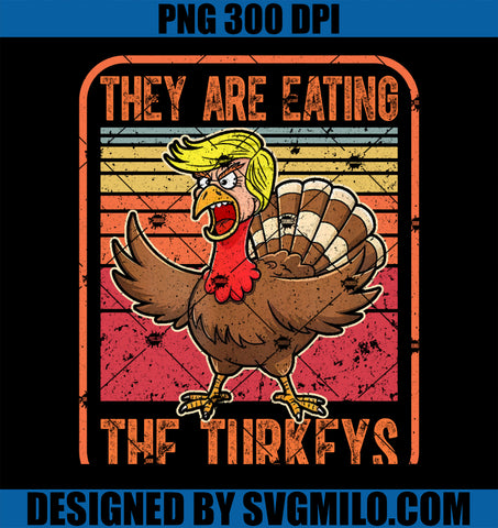 They Are Eating The Turkeys Tnaksgiving Funny Trump PNG