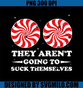 They Aren_t Going To Suck Themselves Christmas Inappropriate PNG