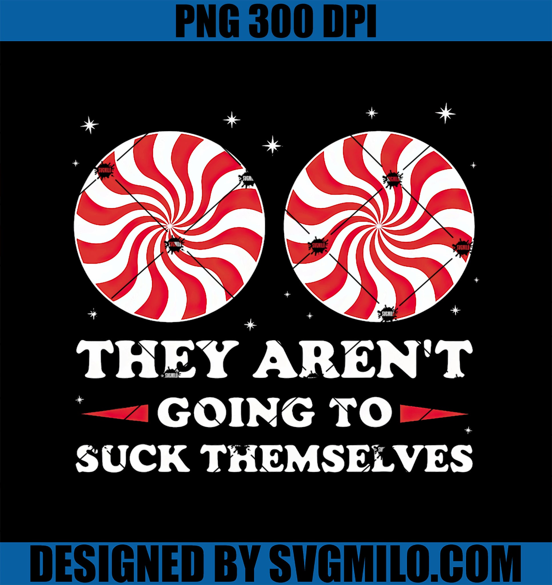 They Aren_t Going To Suck Themselves Christmas Inappropriate PNG