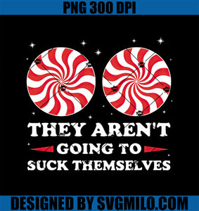 They Aren_t Going To Suck Themselves Christmas Inappropriate PNG