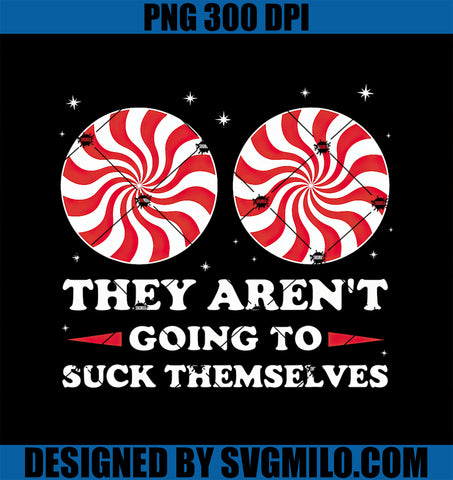 They Aren_t Going To Suck Themselves Christmas Inappropriate PNG