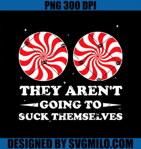 They Aren_t Going To Suck Themselves Christmas Inappropriate PNG