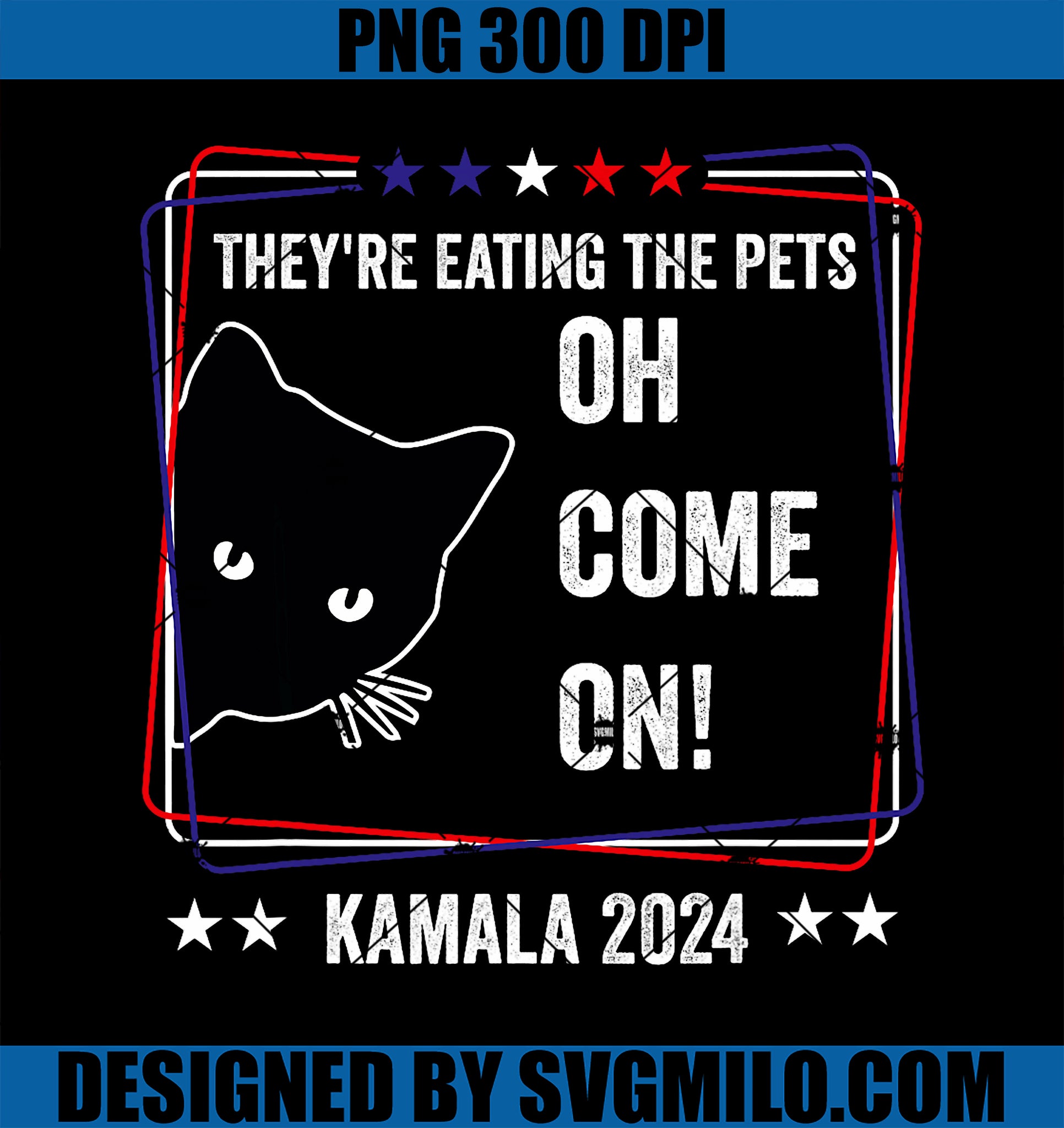 They_re Eating the Pets Oh Come On kamala Harris Walz 2024 PNG