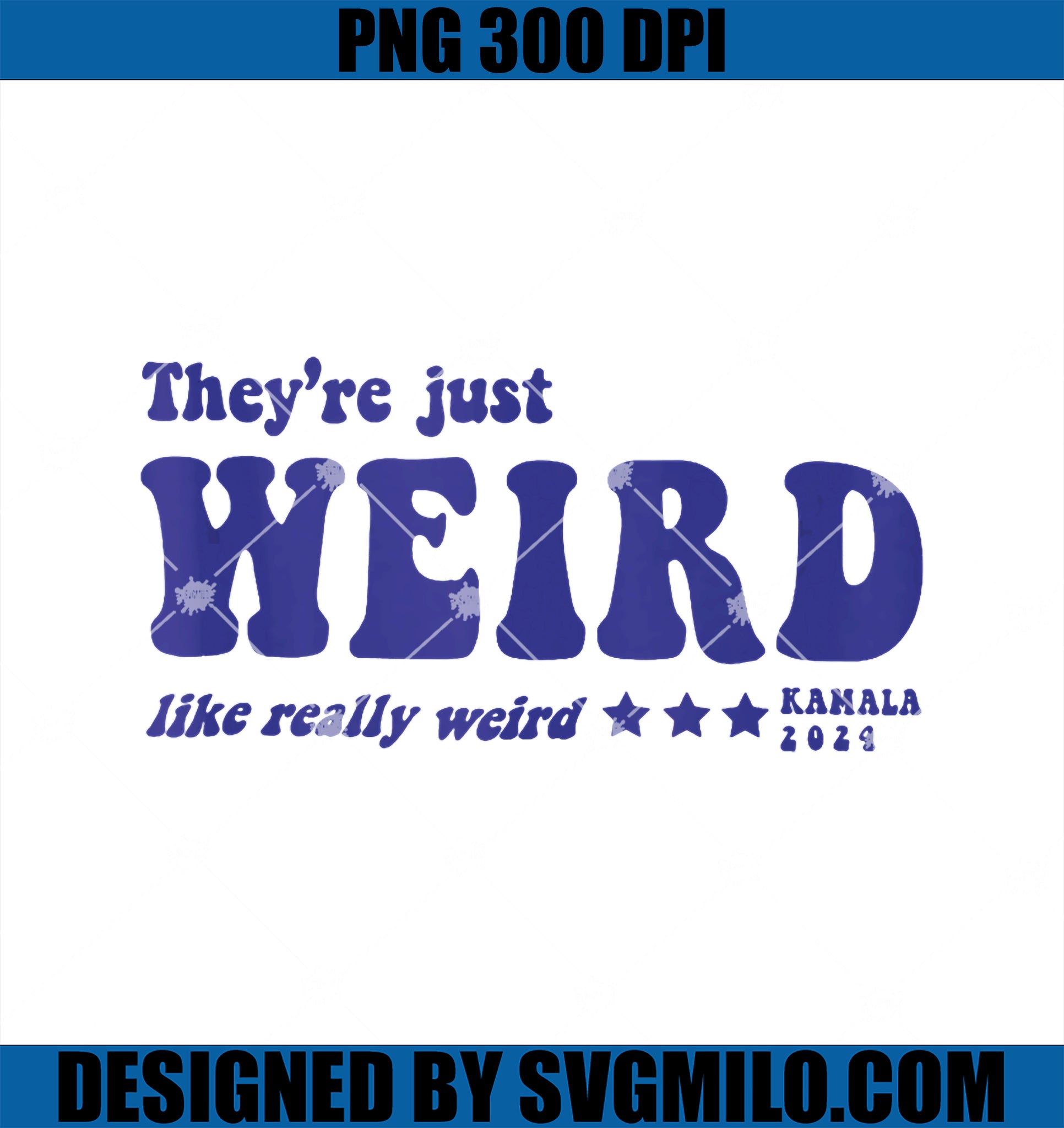 They_re Just Weird, Kamala Harris 2024 PNG, Anti-Trump PNG