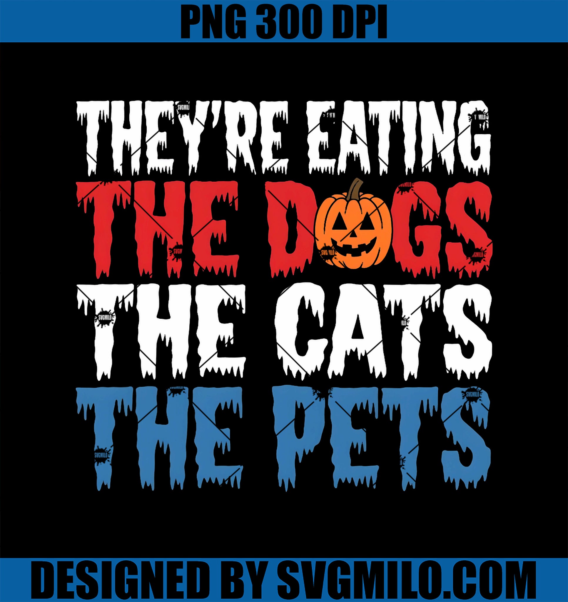 They_re eating the Dogs the Cats the Pets Halloween PNG