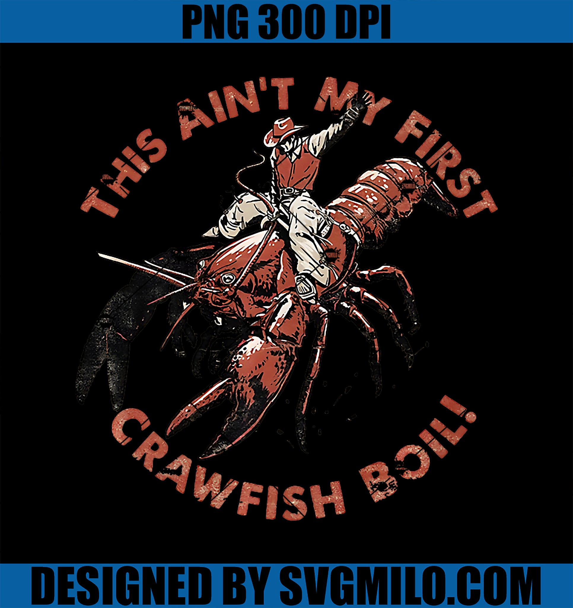 This Ain't My First Crawfish Boil! PNG, Premium PNG