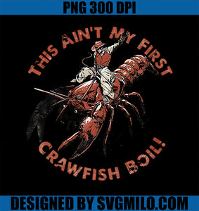 This Ain't My First Crawfish Boil! PNG, Premium PNG