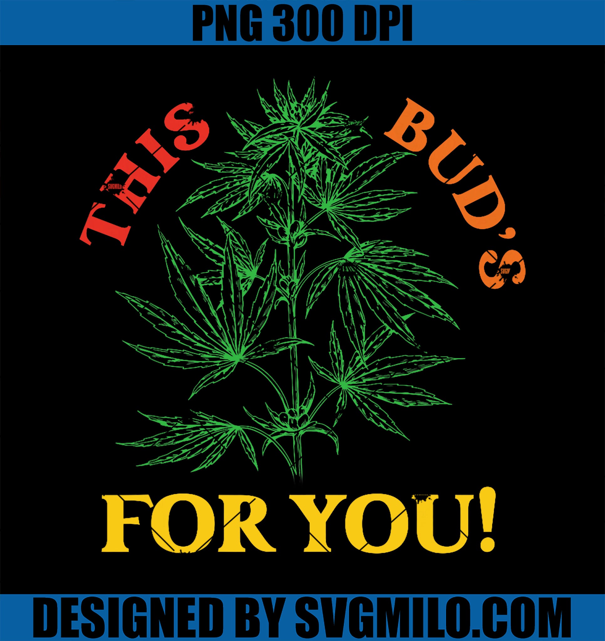 This Bud_s For You PNG, Funny Weed Apparel PNG