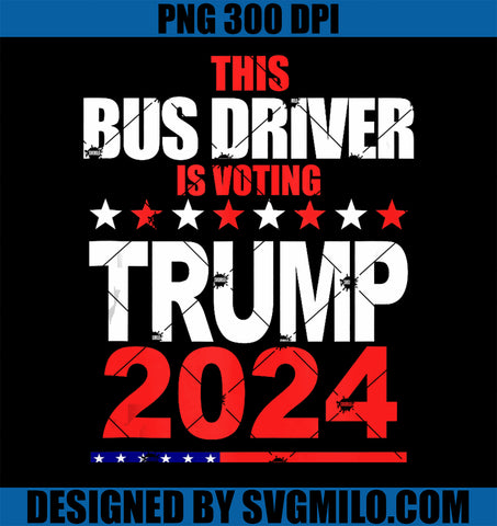 This Bus Driver Is Voting Trump 2024 Patriotic PNG