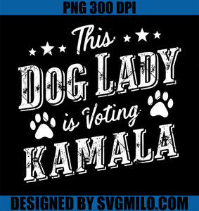 This Dog Lady is Voting Kamala Dog Mom President Harris 2024 PNG