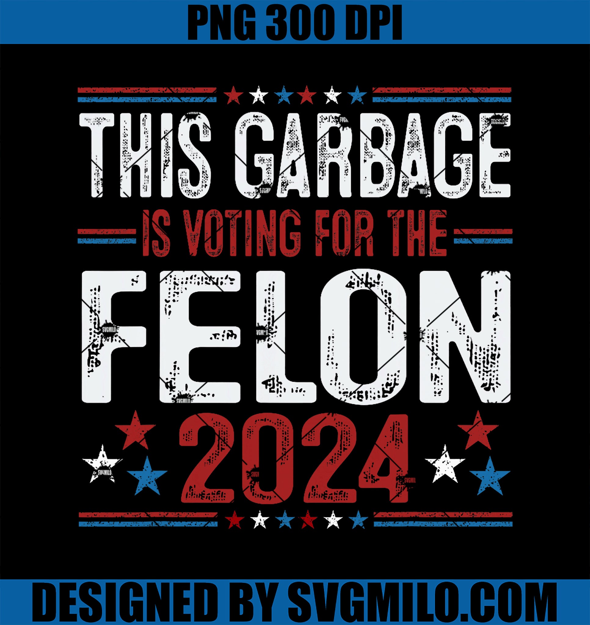 This Garbage Is Voting For The Felon PNG, Funny Trump 2024 PNG