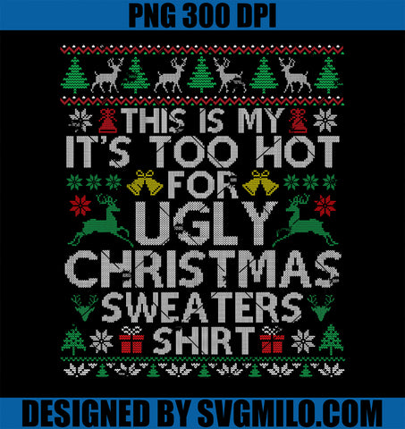 This Is My It_s Too Hot For Ugly Christmas PNG