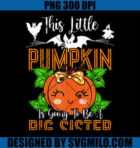 This Little Pumpkin Is Going To Be A Big Sister Halloween PNG