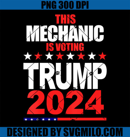 This Mechanic Is Voting Trump 2024 Patriotic PNG