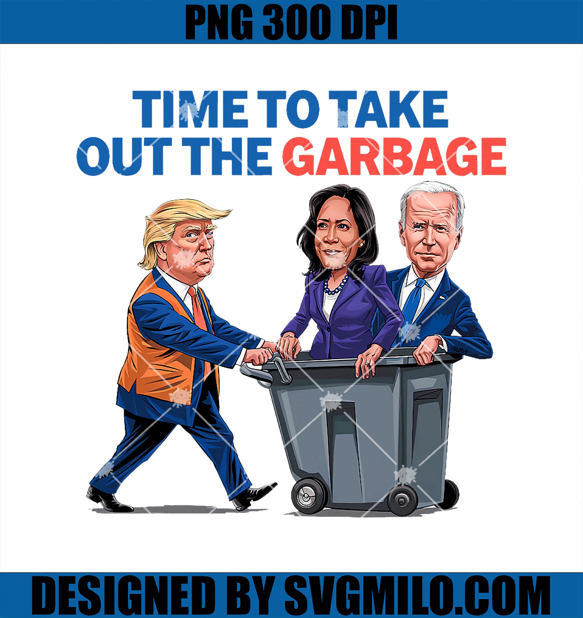 Time To Take Out The Garbage PNG, Funny Garbage For Trump 2024 PNG