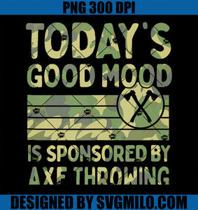 Today_s Good Mood Is Sponsored By Axe Throwing PNG