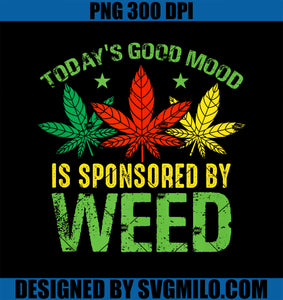 Today’s Good Mood Is Sponsored By Weed PNG