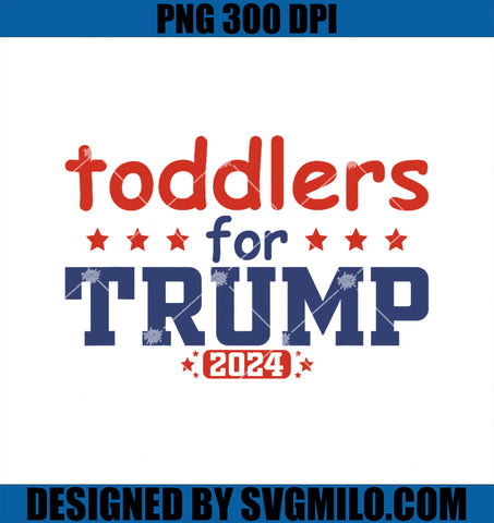 Toddlers for Trump Kids Trump 2024 PNG, Funny Trump PNG