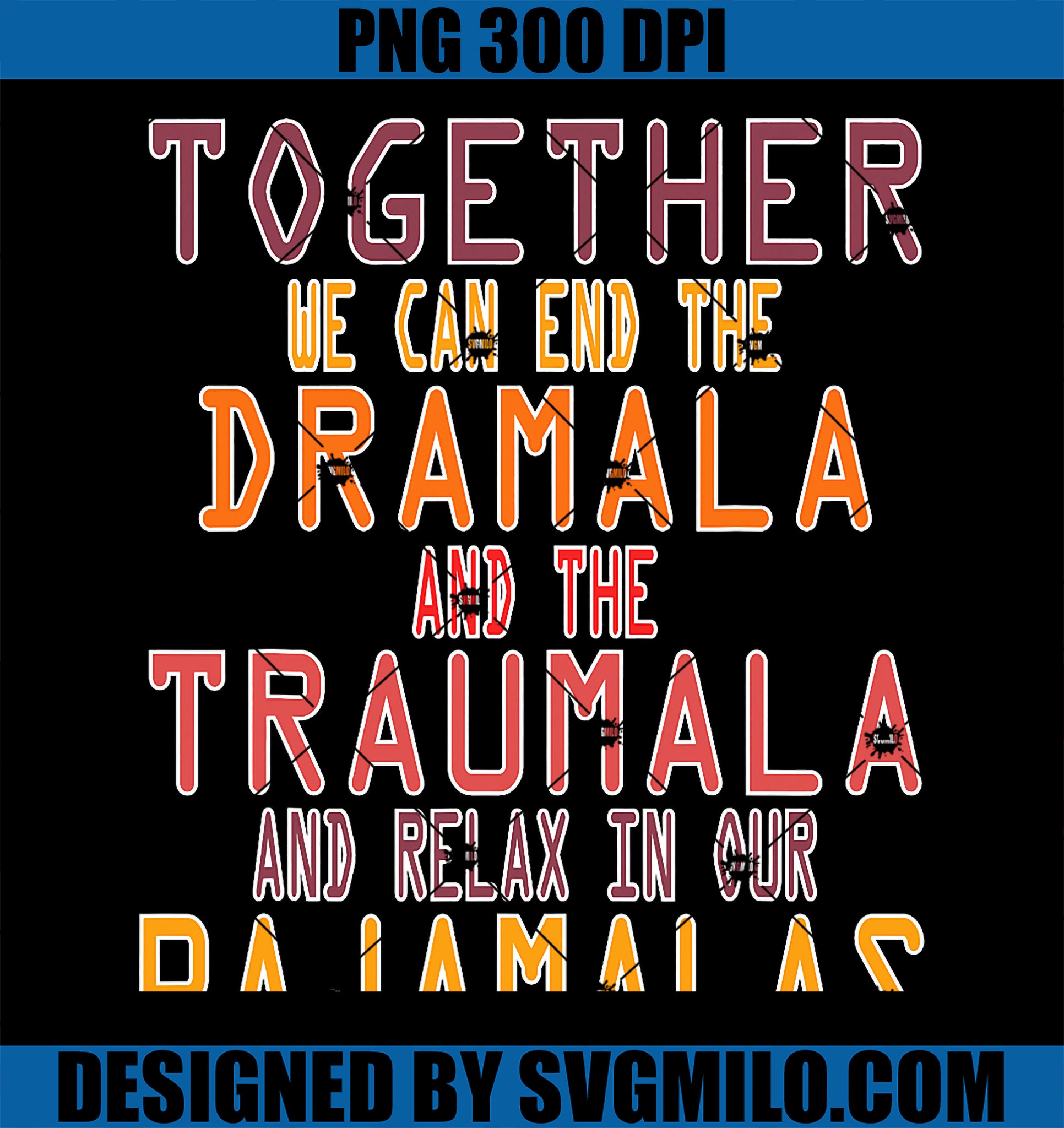 Together We Can End the Dramala PNG, Traumala Men Pajamalas PNG