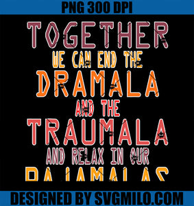 Together We Can End the Dramala PNG, Traumala Men Pajamalas PNG