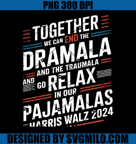 Together We Can End the Dramala and the Traumala Funny PNG