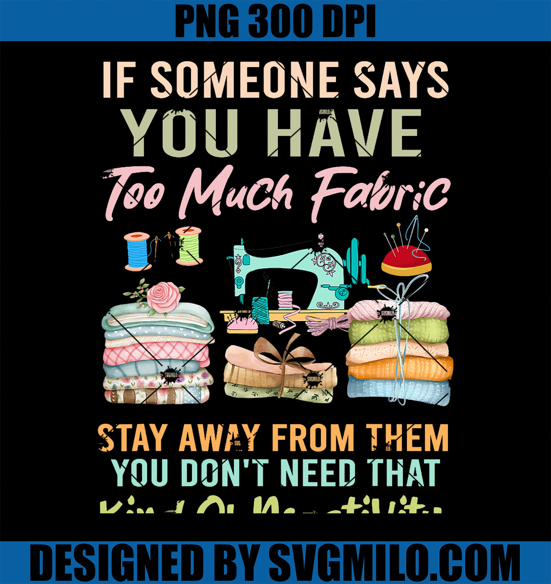 Too Much Fabric Sewing & Quilting PNG, Lover Sewer Quilters PNG