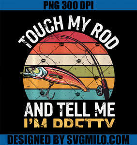 Touch My Rod And Tell Me I’m Pretty PNG, Funny Fish Fishing Memes PNG