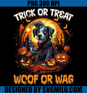 Trick or Treat Woof or Wag PNG, Funny Dog Halloween PNG