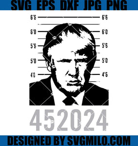 Trump Mugshot 452024 SVG, 2024 President SVG, Trump 2024 SVG