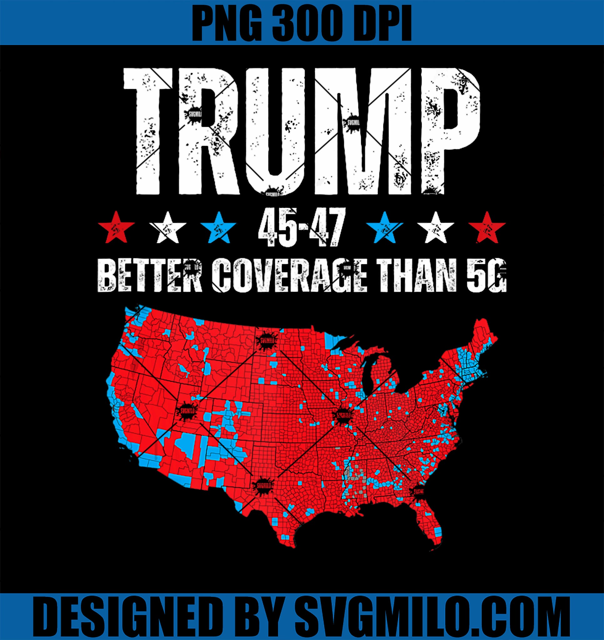 Trump 2024 45 47 Better Coverage Than 5G Can You Hear Us Now PNG