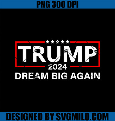 Trump 2024 Dream Big Again PNG