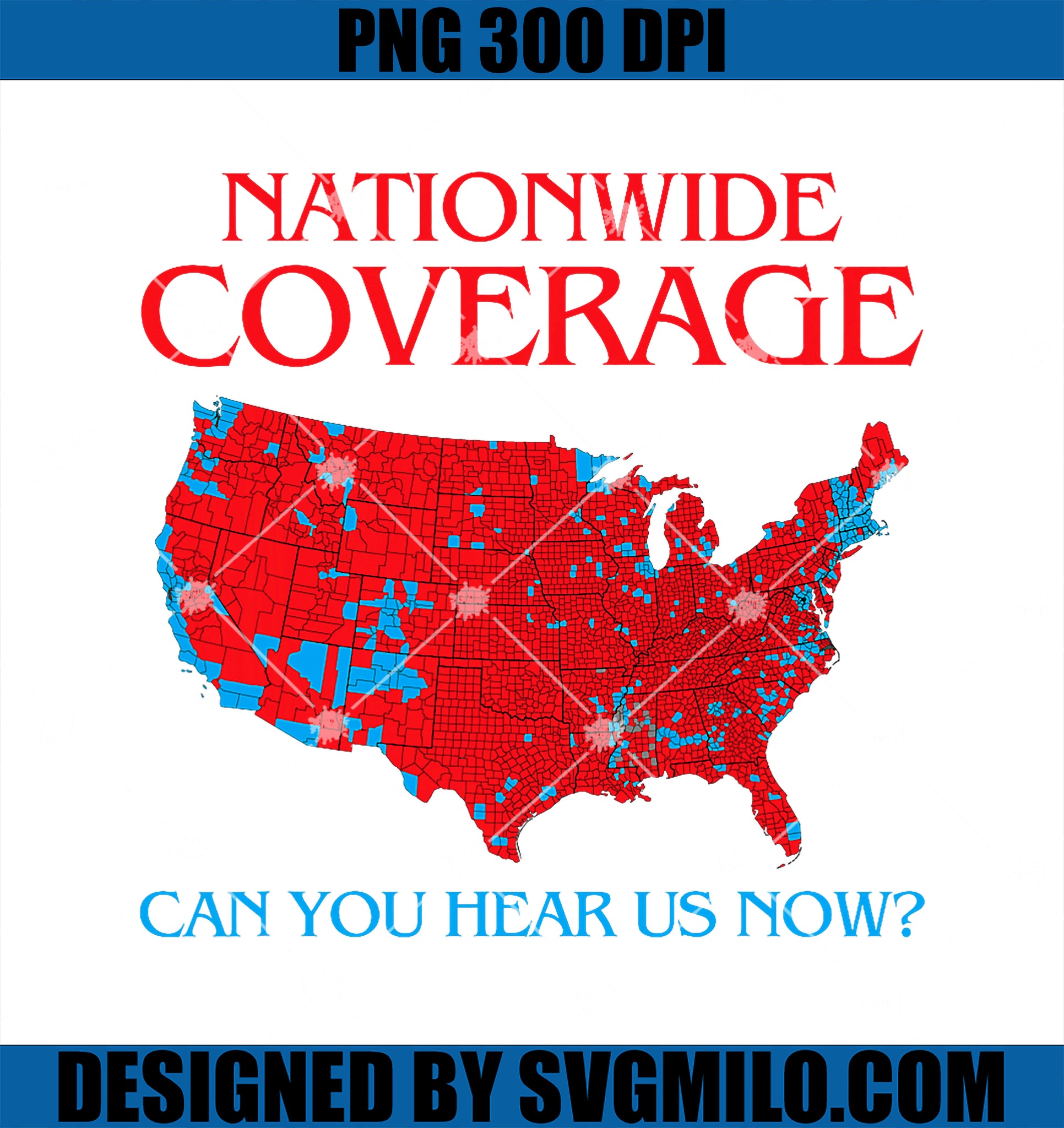 Trump 2024 Nationwide Coverage Can You Hear Us Now PNG