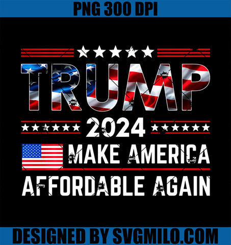 Trump 2024 Shirt Make America Affordable Again PNG