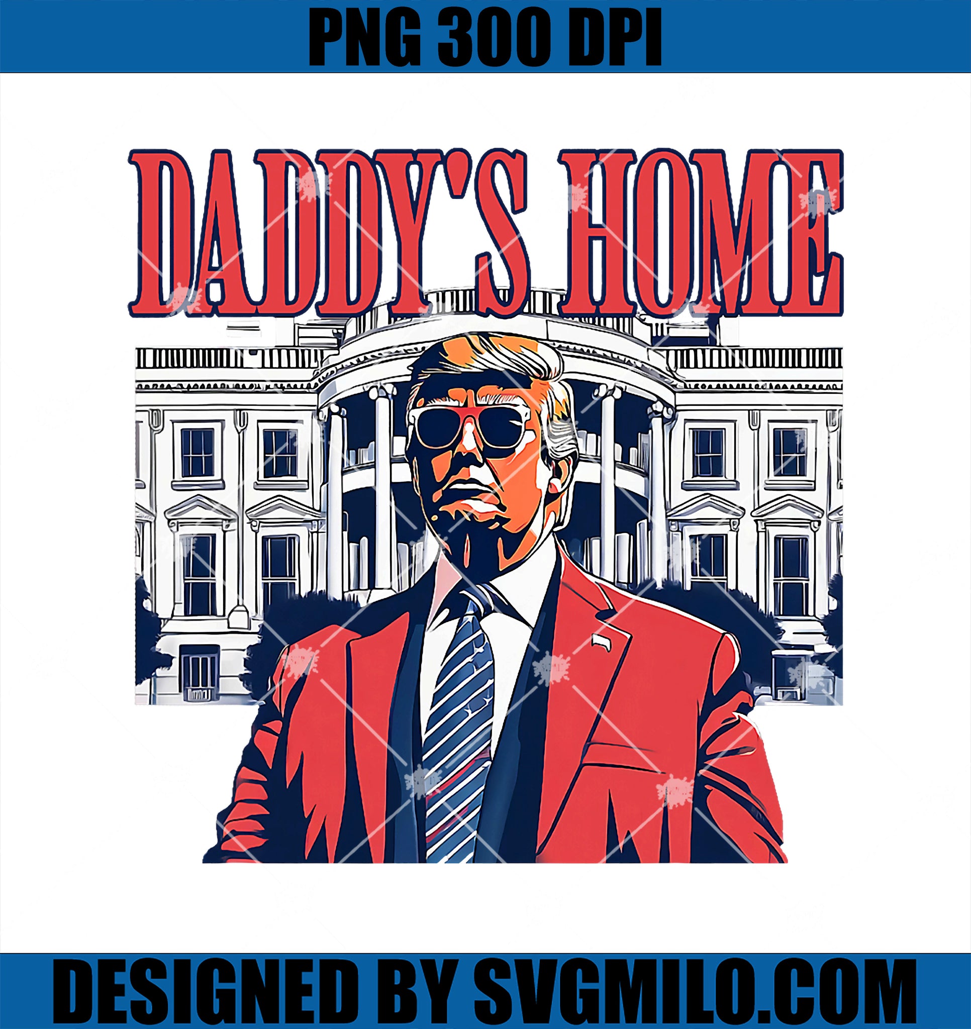 Trump 2024 Take America Back Daddy_s Home Trump PNG